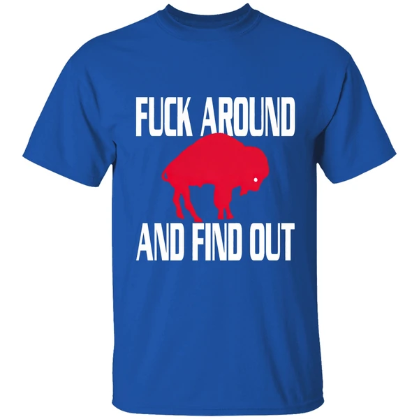 Buffalo Bills Fuck Around And Find Out Shirt - Image 8