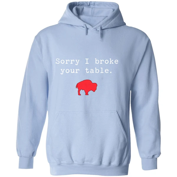 Buffalo Bills Sorry I Broke Your Table Hoodie - Image 4