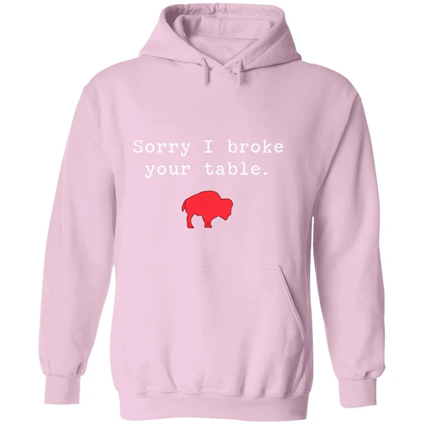 Buffalo Bills Sorry I Broke Your Table Hoodie - Image 5