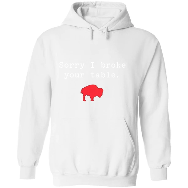 Buffalo Bills Sorry I Broke Your Table Hoodie - Image 8
