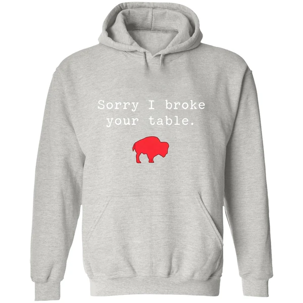 Buffalo Bills Sorry I Broke Your Table Hoodie - Image 9