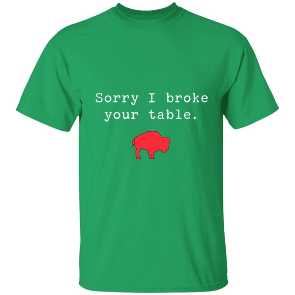 Buffalo Bills Sorry I Broke Your Table Shirt - Image 2