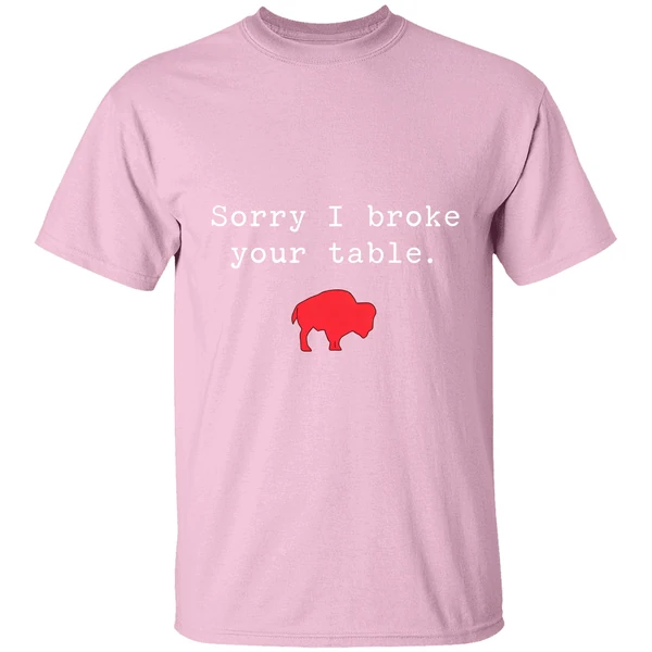 buffalo bills sorry i broke your table shirt lightpink