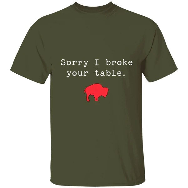 Buffalo Bills Sorry I Broke Your Table Shirt - Image 4