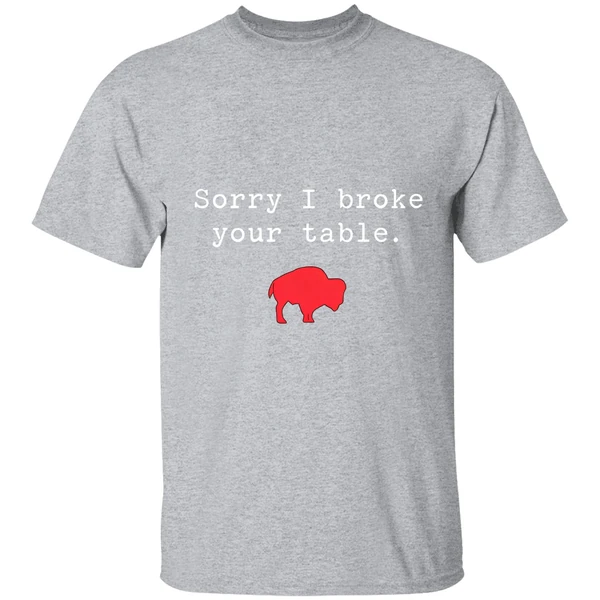 Buffalo Bills Sorry I Broke Your Table Shirt - Image 9