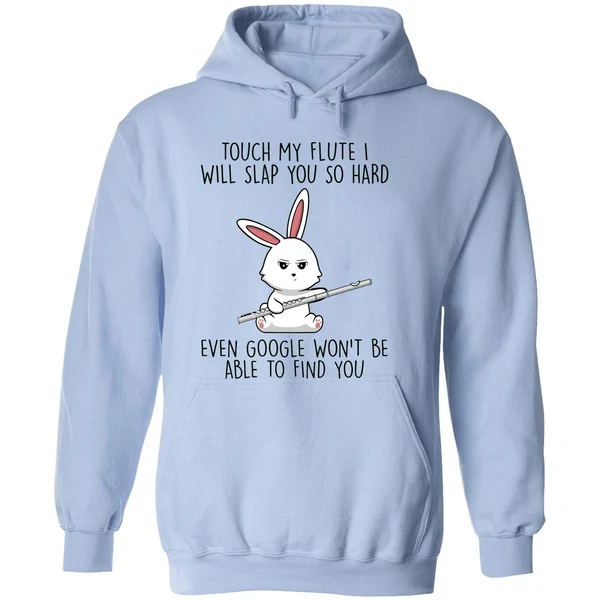 Bunny Touch My Flute I Will Slap You So Hard Even Google Wont Be Able To Find You Hoodie - Image 4