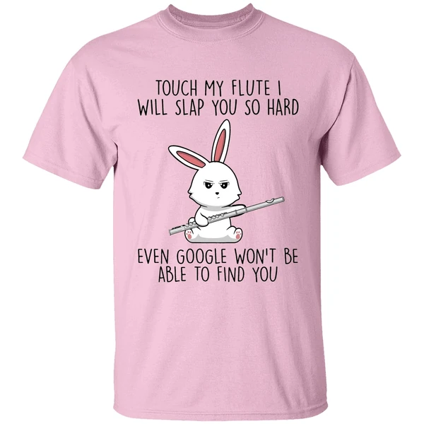 Bunny Touch My Flute I Will Slap You So Hard Even Google Wont Be Able To Find You Shirt - Image 2