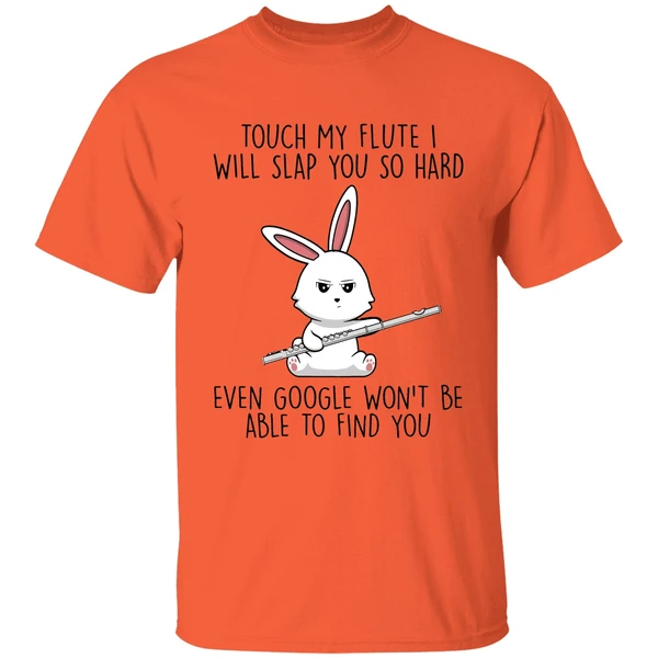Bunny Touch My Flute I Will Slap You So Hard Even Google Wont Be Able To Find You Shirt - Image 3
