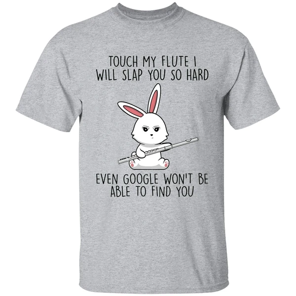 Bunny Touch My Flute I Will Slap You So Hard Even Google Wont Be Able To Find You Shirt - Image 6