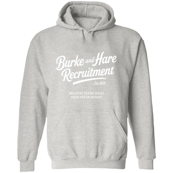 Burke And Hare Recruitment Because Fresh Ideas Need Fresh Bodies Hoodie - Image 9
