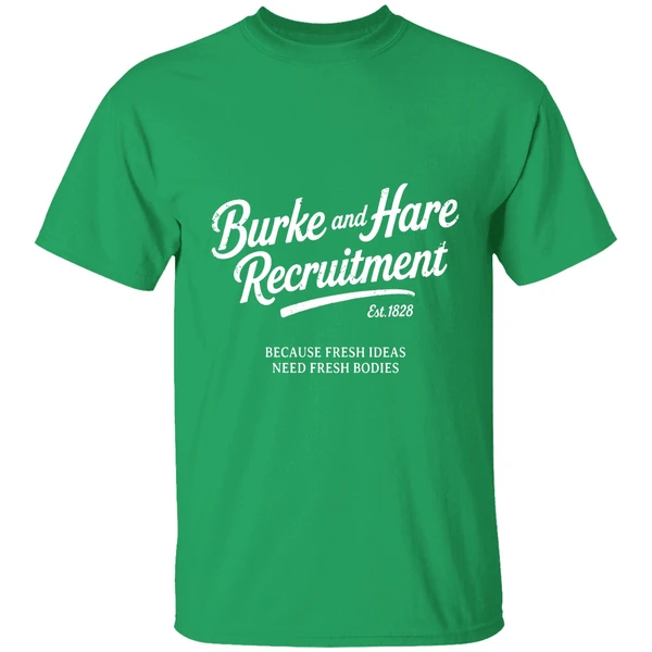 Burke And Hare Recruitment Because Fresh Ideas Need Fresh Bodies Shirt - Image 2