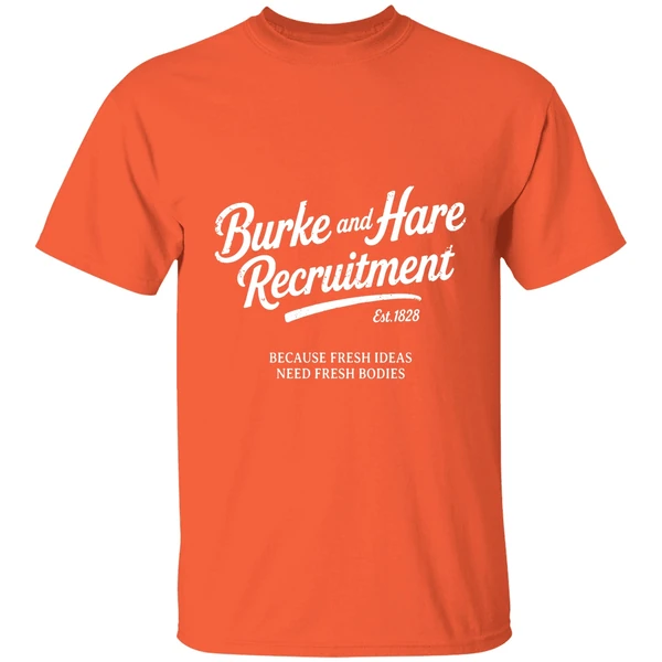 Burke And Hare Recruitment Because Fresh Ideas Need Fresh Bodies Shirt - Image 6