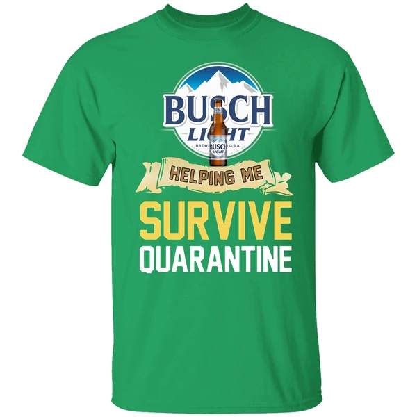 Busch Light Helping Me Survive Quarantine Shirt