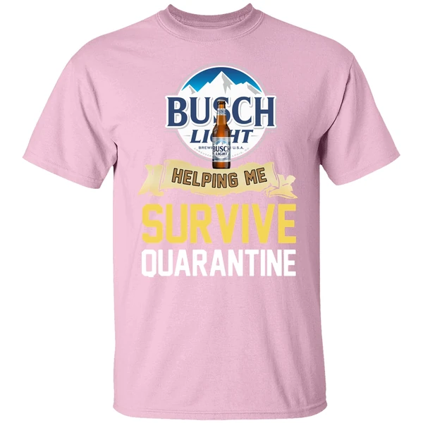 Busch Light Helping Me Survive Quarantine Shirt Busch Light Helping Me Survive Quarantine Shirt