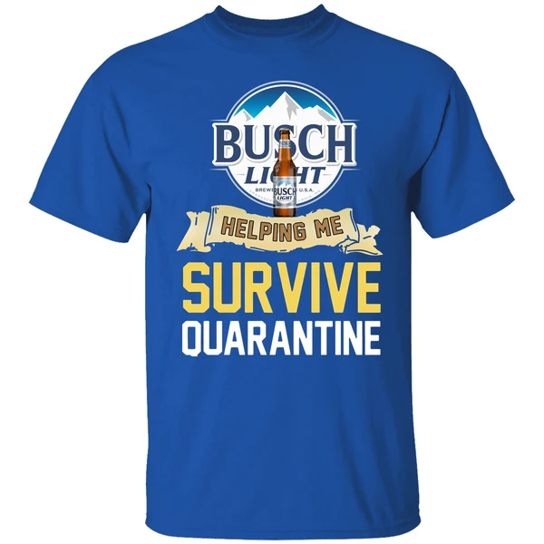 Busch Light Helping Me Survive Quarantine Shirt - Image 7