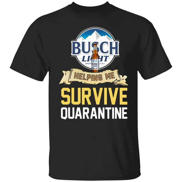 Busch Light Helping Me Survive Quarantine Shirt - Image 9