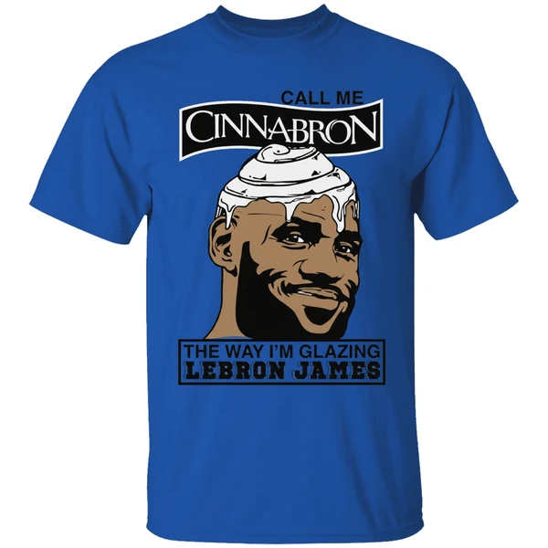 call me cinnabron the way im glazing lebron james shirt royalblue