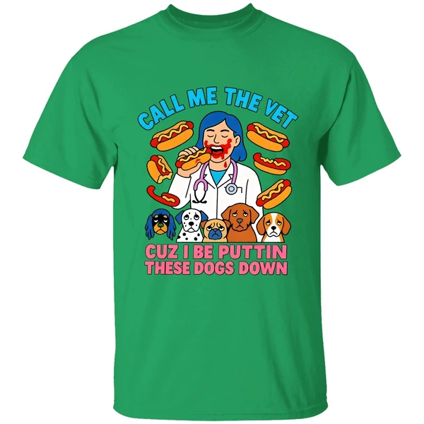 Call Me The Vet Cuz I Be Puttin These Dogs Down Shirt - Image 2