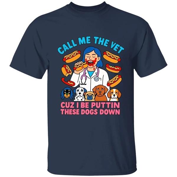 call me the vet cuz i be puttin these dogs down shirt navy