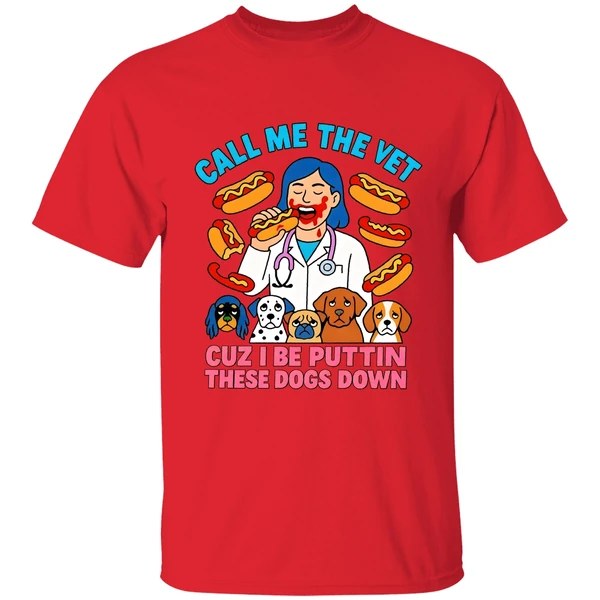 Call Me The Vet Cuz I Be Puttin These Dogs Down Shirt - Image 7