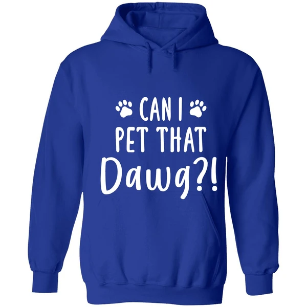 Can I Pet That Dawg Hoodie
