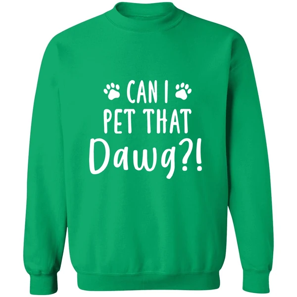 Can I Pet That Dawg Sweatshirt - Image 2