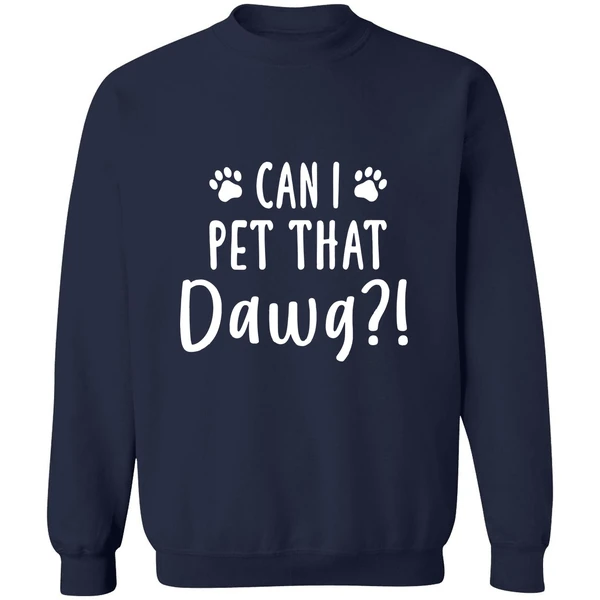 Can I Pet That Dawg Sweatshirt - Image 5