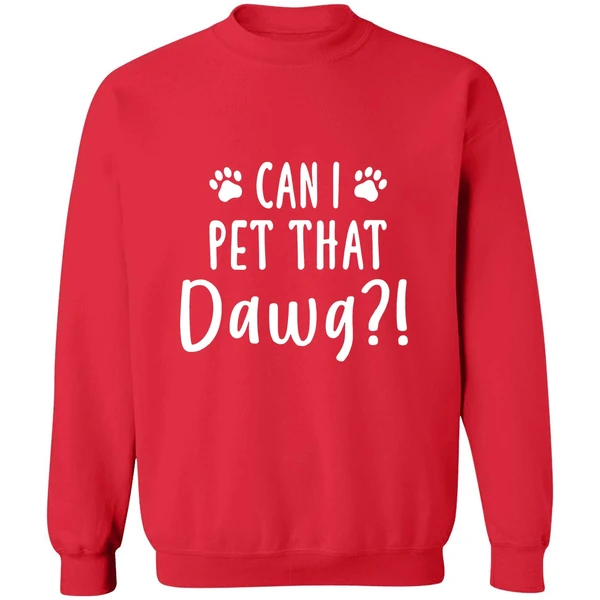 Can I Pet That Dawg Sweatshirt - Image 7