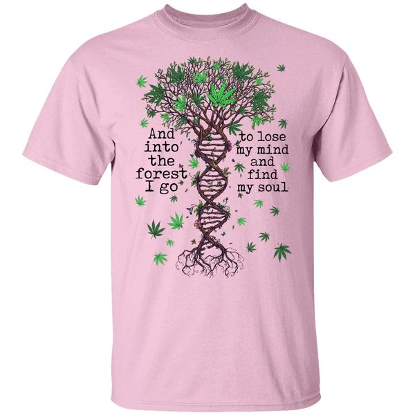 Cannabis Dna And Into The Forest I Go To Lose My Mind Shirt Cannabis Dna And Into The Forest I Go To Lose My Mind Shirt