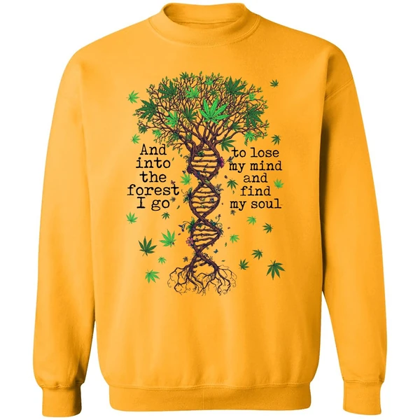 Cannabis Dna And Into The Forest I Go To Lose My Mind Sweatshirt