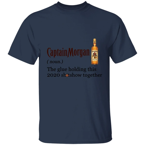Captain Morgan The Glue Holding This 2020 Shitshow Together Shirt - Image 4