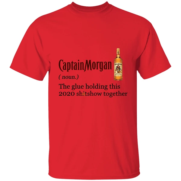 Captain Morgan The Glue Holding This 2020 Shitshow Together Shirt - Image 6