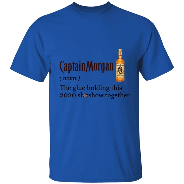 Captain Morgan The Glue Holding This 2020 Shitshow Together Shirt - Image 7
