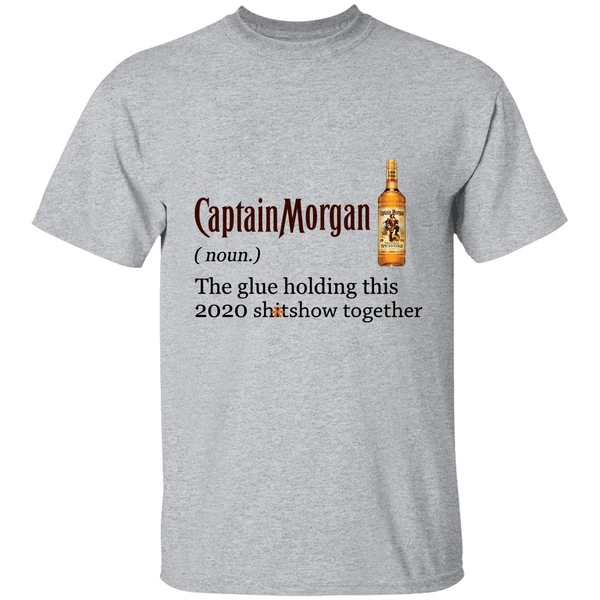 Captain Morgan The Glue Holding This 2020 Shitshow Together Shirt - Image 8