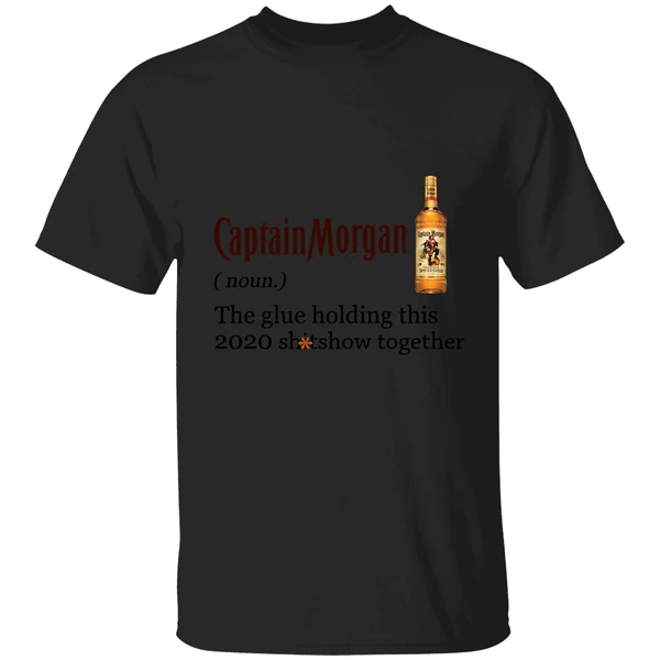 Captain Morgan The Glue Holding This 2020 Shitshow Together Shirt - Image 9