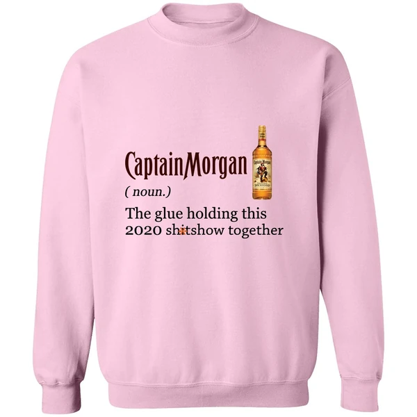 Captain Morgan The Glue Holding This 2020 Shitshow Together Sweatshirt - Image 4