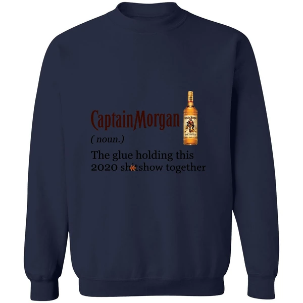 Captain Morgan The Glue Holding This 2020 Shitshow Together Sweatshirt - Image 5