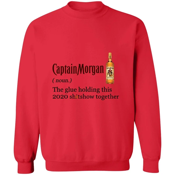 Captain Morgan The Glue Holding This 2020 Shitshow Together Sweatshirt - Image 7