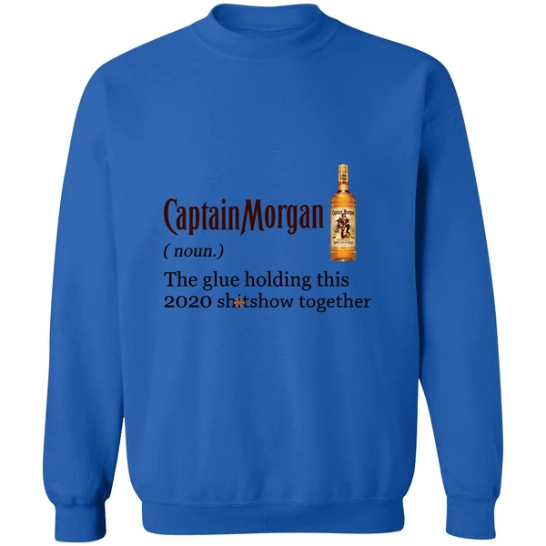 Captain Morgan The Glue Holding This 2020 Shitshow Together Sweatshirt - Image 8