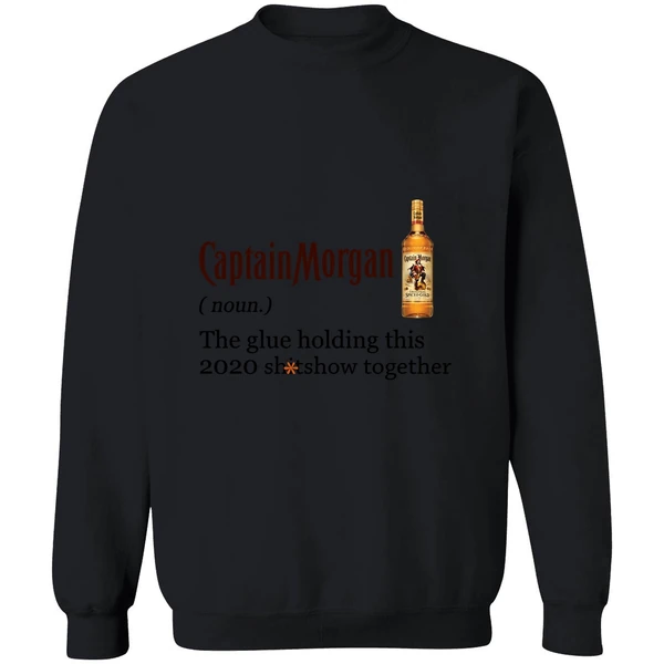 Captain Morgan The Glue Holding This 2020 Shitshow Together Sweatshirt - Image 9