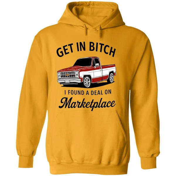 Car Get In Bitch I Found A Deal On Marketplace Hoodie
