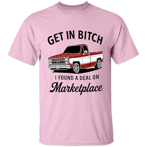 Car Get In Bitch I Found A Deal On Marketplace Shirt - Image 2