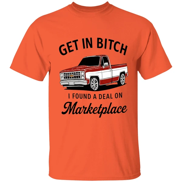 Car Get In Bitch I Found A Deal On Marketplace Shirt - Image 3