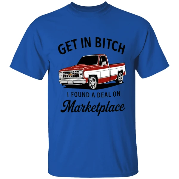 Car Get In Bitch I Found A Deal On Marketplace Shirt - Image 5