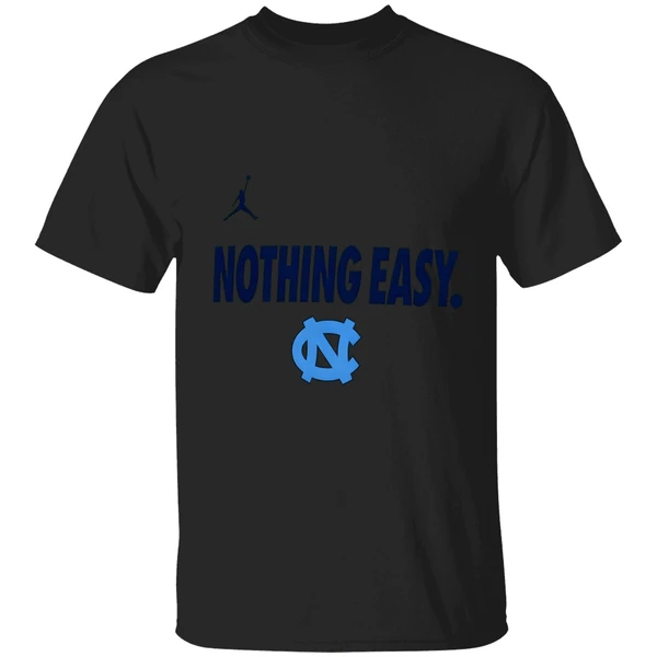 Carolina Tar Heels Basketball Nothing Easy Shirt - Image 7