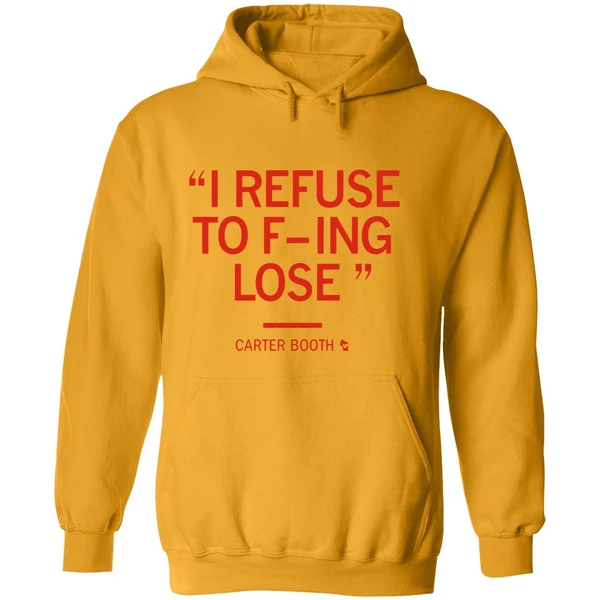Carter Booth I Refuse To Fucking Lose Hoodie