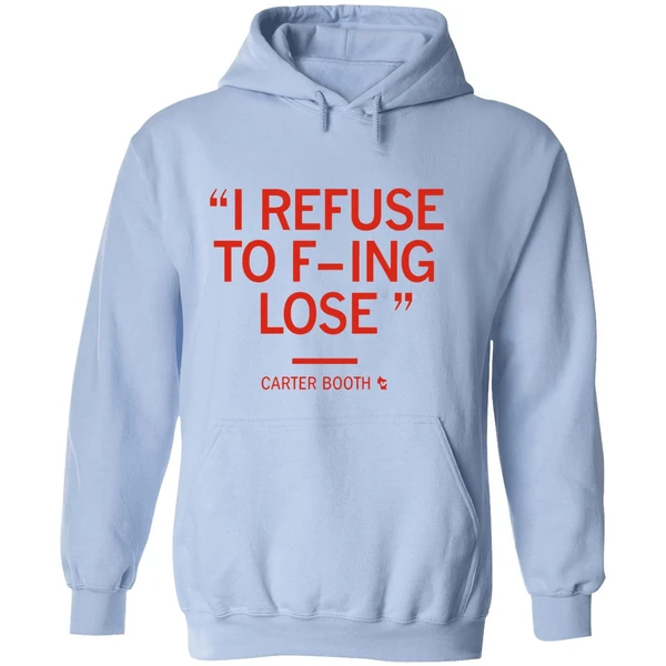 Carter Booth I Refuse To Fucking Lose Hoodie - Image 4