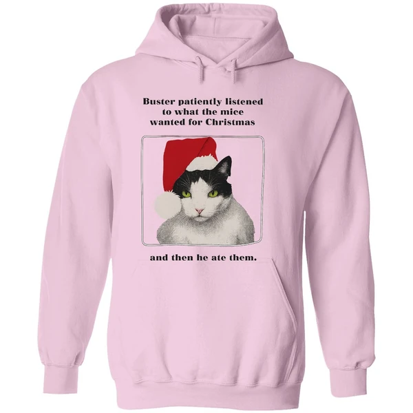Cat Buster Patiently Listened To What The Mice Wanted For Christmas Then He Ate Them Hoodie - Image 5