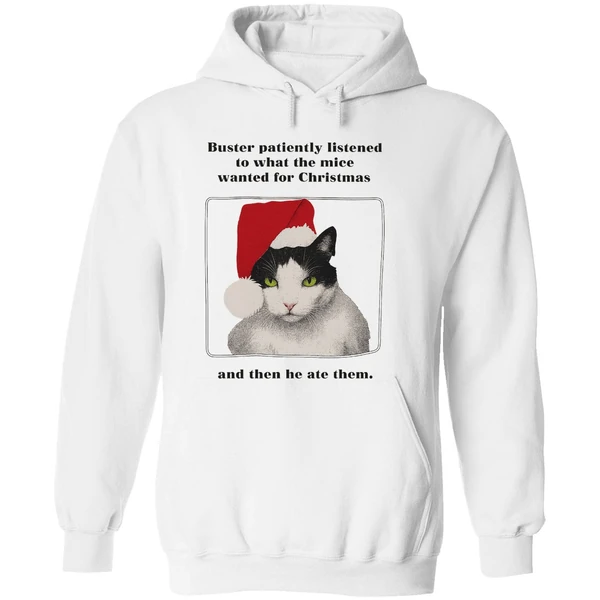 Cat Buster Patiently Listened To What The Mice Wanted For Christmas Then He Ate Them Hoodie - Image 8