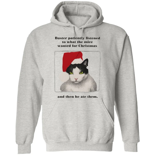 Cat Buster Patiently Listened To What The Mice Wanted For Christmas Then He Ate Them Hoodie - Image 9